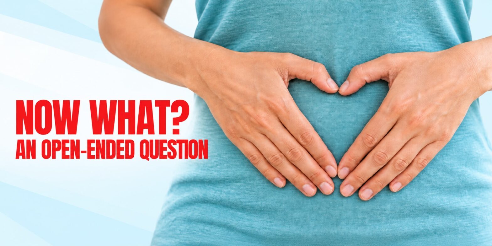 “Now What?” (Is an Open-Ended Question)