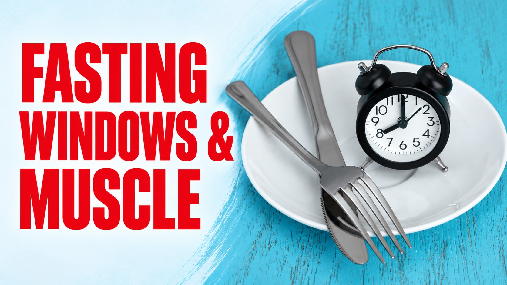 Clock on a plate with the red headline Fasting Windows and Muscle.