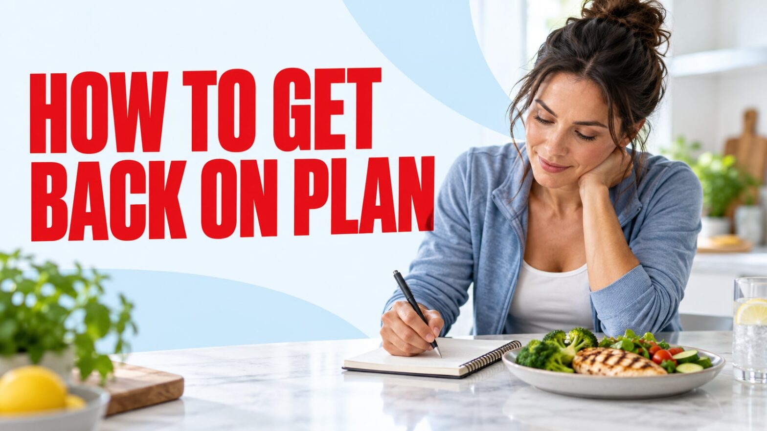 How to Recover When You’ve Been Off Plan