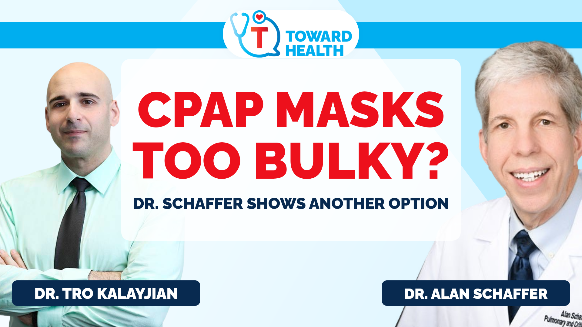 Dr. Tro and Dr. Alan Schaffer beside the headline CPAP Masks Too Bulky? with Toward Health branding.