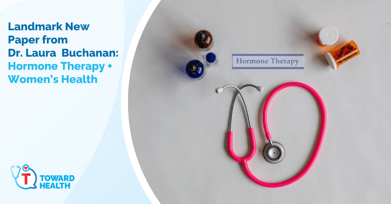 TOWARD Health Physician Publishes Landmark Paper on Hormone Therapy and Women’s Health