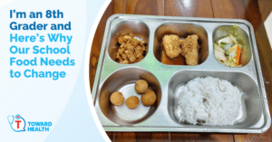 Poster advocating healthier school meals: left panel with blue text 'I'm an 8th Grader and Here's Why Our School Food Needs to Change'; right panel shows a metal cafeteria tray with rice and fried foods and some vegetables.