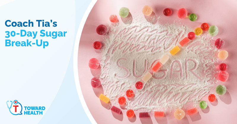 Coach Tia’s 30-Day Sugar Break-Up: It’s Time to End the Relationship That Isn’t Serving You