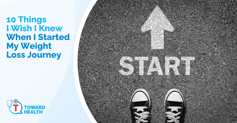 10 Things I Wish I Knew When I Started My Weight Loss Journey