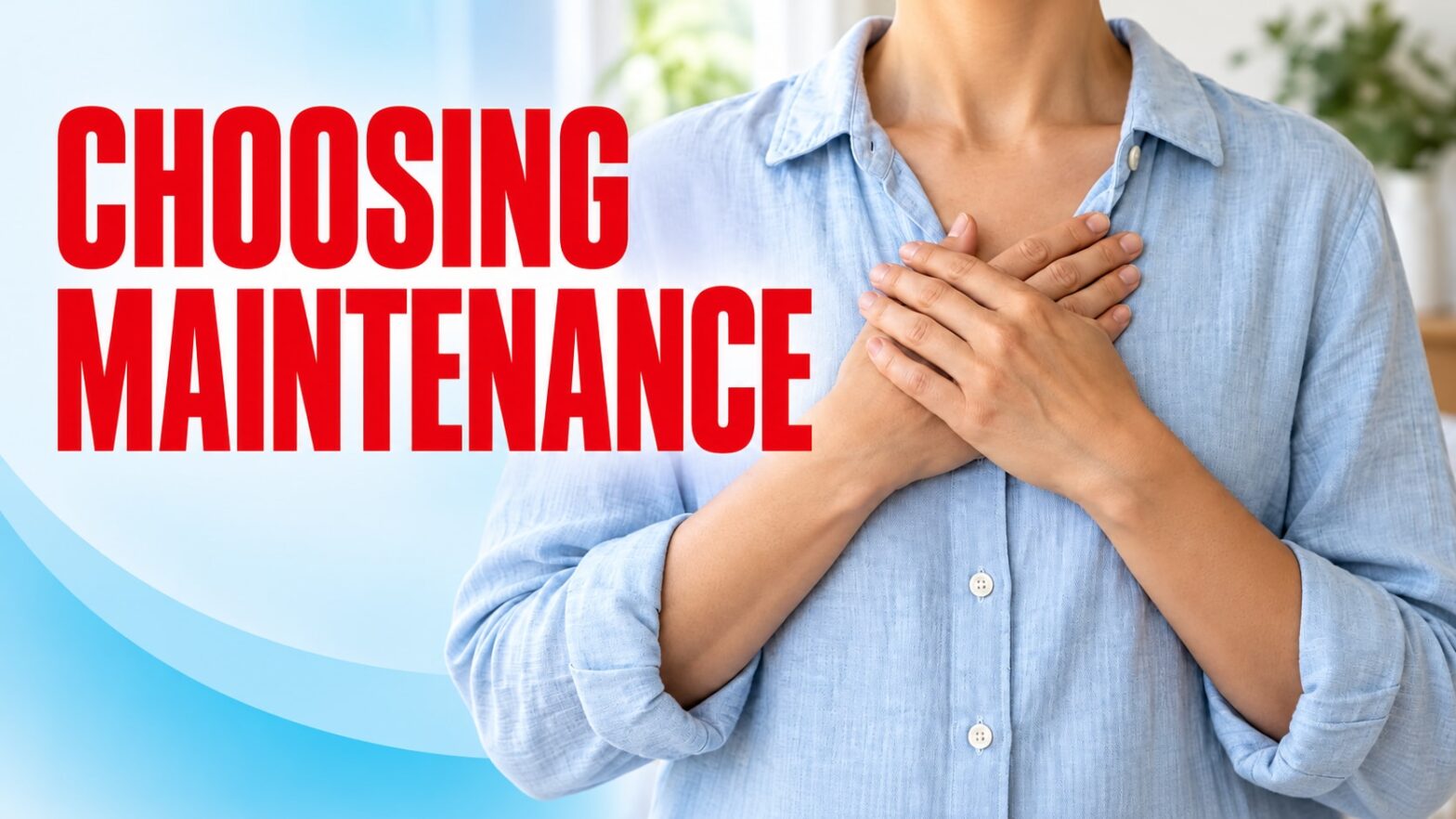 Choosing Maintenance: An Act of Self-Compassion
