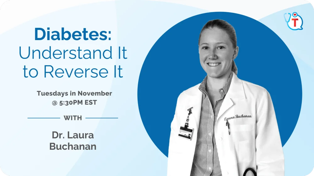 Diabetes: Understand It to Reverse It. Tuesdays in November at 5:30 PM EST with Dr. Laura Buchanan.