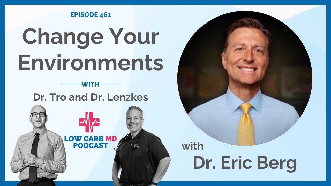 LowCarbMD Episode 461 artwork featuring Dr. Eric Berg and the title Change Your Environments.